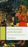 La letteratura post-coloniale. Dall'impero alla world literature