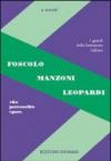 Foscolo, Leopardi, Manzoni. Vita, personalità, opere. Per le Scuole superiori