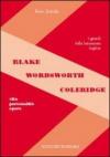 Blake. Wordsworth. Coleridge. Vita, personalità, opere