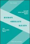 Byron, Shelley, Keats. Vita, personalità, opere