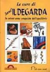 Le cure di sant'Ildegarda. La salute come conquista dell'equilibrio
