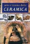 Arte e tecnica della ceramica. Ediz. illustrata