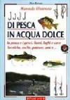 Manuale illustrato di pesca in acqua dolce