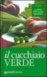 Il cucchiaio verde. La bibbia della cucina vegetariana