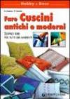 Fare cuscini antichi e moderni. Soffici idee per tutti gli ambienti