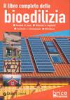 Il libro completo della bioedilizia. Nozioni di base. Materiali e impianti. Costruire e ristrutturare. Rifiniture