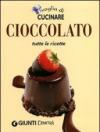 Voglia di cucinare. Cioccolato. Tutte le ricette