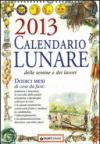 Calendario lunare delle semine e dei lavori 2013. Dodici mesi di cose da fare