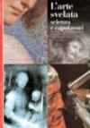 L'arte svelata. Scienza e capolavori