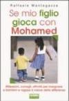 Se mio figlio gioca con Mohamed. Riflessioni, consigli, attività per insegnare a bambini e ragazzi il valore della differenza
