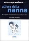 Come sopravvivere... all'ora della nanna. 99 consigli per risolvere il problema e non perdere la calma
