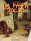 La pappa dolce. Ediz. illustrata