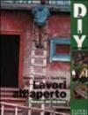 Lavori all'aperto. Manuale del fai da te