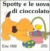 Spotty e le uova di cioccolato. Ediz. illustrata