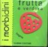 Frutta e verdura. I morbidini