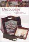 Découpage. Regali per lui