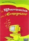 La matematica con il computer. Per la Scuola media. Con CD-ROM