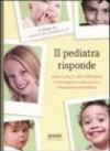 Il pediatra risponde. Dalla A alla Z, oltre 1000 dubbi e interrogativi sulla salute e il benessere dei bambini