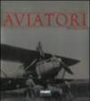 Aviatori. Ediz. illustrata
