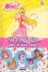 Fai come noi... Per il tuo stile. Winx Club. Ediz. illustrata