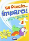 Se faccio... imparo. Storia-Geografia. Per la 5ª classe elementare