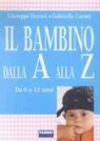 Il bambino dalla A alla Z. Da 0 a 12 anni