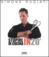 Stupire in cucina in 20'
