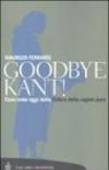 Goodbye, Kant!: Che cosa resta oggi della critica della ragion pura (Tascabili. Saggi Vol. 297)