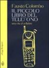 Il piccolo libro del telefono. Una vita al cellulare