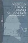 Bravo, Sebastian. Dieci episodi nella vita di Bach