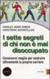 I sette segreti di chi non è mai disoccupato. Conoscersi meglio per costruire attivamente la propria carriera