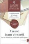 Creare team vincenti. Tutti gli strumenti per guidare una squadra efficace