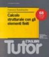 Calcolo strutturale con gli elementi finiti. 68 esercizi commentati e risolti