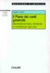 Il piano dei conti generale. Riferimenti normativi, ministeriali e commenti per ogni voce