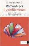 Racconti per il cambiamento. 50 storie per far crescere persone e organizzazioni