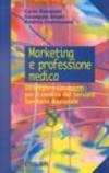 Marketing e professione medica. Strategie e strumenti per il medico del Servizio sanitario nazionale