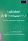 Labirinti dell'innovazione. Tecnologia, organizzazione, apprendimento