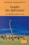 Leader sin dall'inizio. Come affrontare la sfida del successo