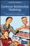 Customer relationship marketing. Come valorizzare il capitale clienti
