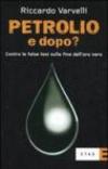 Petrolio e dopo? Contro le false tesi sulla fine dell'oro nero