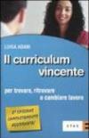 Il curriculum vincente. Per trovare, ritrovare o cambiare lavoro