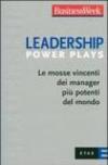 Leadership Power Plays. Le mosse vincenti dei manager più potenti del mondo
