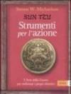 Sun Tzu. Strumenti per l'azione. L'arte della guerra per realizzare i propri obiettivi