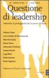 Questione di leadership. Intervista ai protagonisti del business italiano