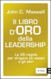 Il libro d'oro della leadership. Le 26 regole per dirigere se stessi e gli altri