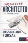 Voglio fare l'architetto
