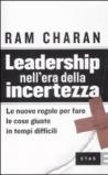 Leadership nell'era della incertezza. le nuove regole per fare le cose giuste in tempi difficili