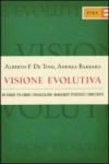 Visione evolutiva. Un viaggio tra uomini e organizzazioni, management strategico e complessità