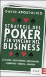 Strategie del poker per vincere nel business. Gestione, investimenti, negoziazioni, marketing, vendite, organizzazione