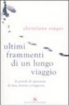 Ultimi frammenti di un lungo viaggio. Le parole di speranza di una donna coraggiosa